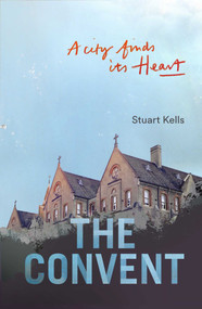 Convent (A City finds its Heart) by Stuart Kells, 9780522876598
