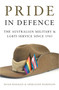 Pride in Defence (The Australian Military and LGBTI Service since 1945) by Noah Riseman, Shirleene Robinson, 9780522876741