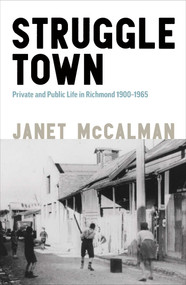 Struggletown (Public and Private Life in Richmond 1900-1965) by Janet McCalman, 9780522877182