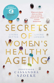 Secrets of Women's Healthy Ageing (Living Better, Living Longer) by Cassandra Szoeke, 9780522877236