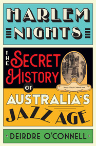 Harlem Nights (The Secret History of Australia's Jazz Age) by Deirdre O'Connell, 9780522877649