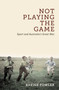 Not Playing the Game (Sport and Australia's Great War) by Xavier Fowler, 9780522877700
