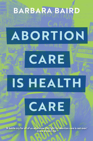 Abortion Care is Health Care by Barbara Baird, 9780522878400