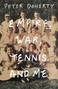 Empire, War, Tennis and Me by Peter Doherty, 9780522878561