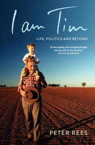 I am Tim (Life, Politics and Beyond) by Peter Rees, 9780522878745