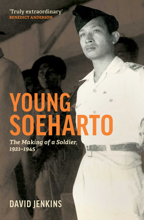 Young Soeharto (The Making of a Soldier, 1921-1945) by David Jenkins, 9780522878844