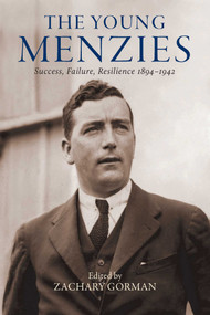 Young Menzies (Success, Failure, Resilience 1894-1942) by Zachary Gorman, 9780522879223