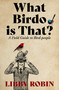 What Birdo is that? (A Field Guide to Bird-people) by Libby Robin, 9780522879346
