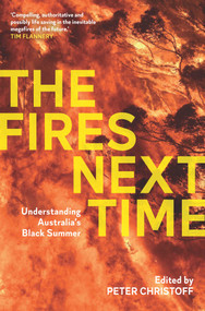 Fires Next Time (Understanding Australia's Black Summer) by Peter Christoff, 9780522879421