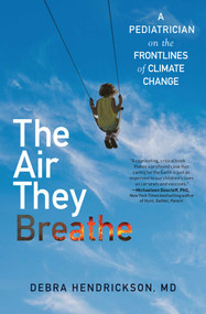 The Air They Breathe (A Pediatrician on the Frontlines of Climate Change) - 9781501197147 by Debra Hendrickson, 9781501197147