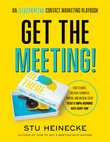 Get the Meeting! (An Illustrative Contact Marketing Playbook) - 9781637748138 by Stu Heinecke, 9781637748138