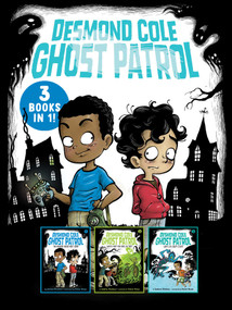 Desmond Cole Ghost Patrol 3 Books in 1! (The Haunted House Next Door; Ghosts Don't Ride Bikes, Do They?; Surf's Up, Creepy Stuff!) by Andres Miedoso, Victor Rivas, 9781665988810