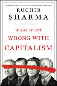 What Went Wrong with Capitalism - 9781668008270 by Ruchir Sharma, 9781668008270