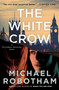 The White Crow by Michael Robotham, 9781668031025
