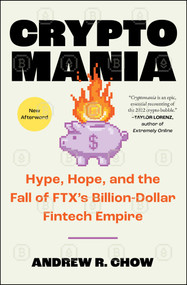 Cryptomania (Hype, Hope, and the Fall of FTX's Billion-Dollar Fintech Empire) - 9781668038178 by Andrew R Chow, 9781668038178