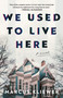 We Used to Live Here (A Novel) - 9781982198794 by Marcus Kliewer