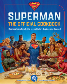 DC: Superman: The Official Cookbook (Recipes from Smallville to the Hall of Justice and Beyond) by Elena Craig, Jermaine McLaughlin, 9798886638202