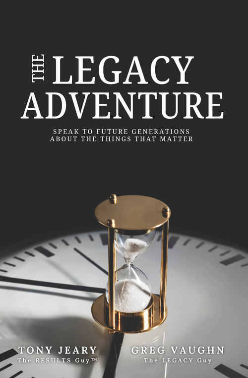 The Legacy Adventure (Speak to Future Generations about the Things that Matter) by Tony Jeary, Greg Vaughn, 9781968127077