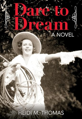 Dare to Dream (A Novel) by Heidi Thomas, 9780762797004