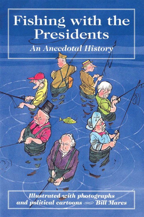 Fishing with the Presidents by Bill Mares, 9780811727686