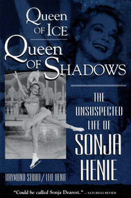 Queen of Ice, Queen of Shadows (The Unsuspected Life of Sonja Henie) by Raymond Strait, 9780812885187