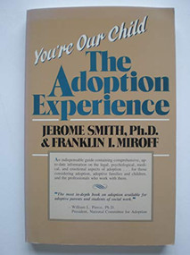 You're Our Child (The Adoption Experience) by Franklin I. Miroff, 9780819150363
