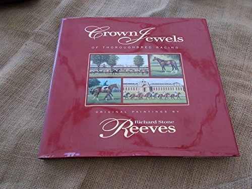 Crown Jewels of Thoroughbred Racing by Richard Stone Reeves, 9780939049905