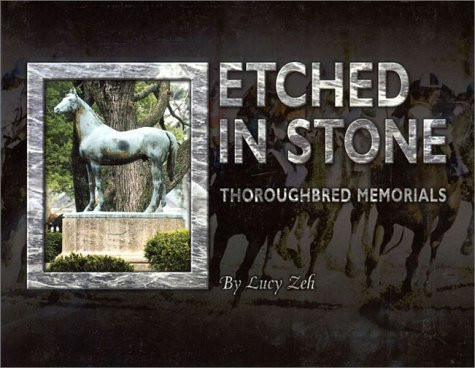 Etched in Stone (Thoroughbred Memorials) by Lucy Zeh, 9781581500233