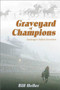 Graveyard of Champions (Saratoga's Fallen Favorites) by Bill Heller, 9781581500660