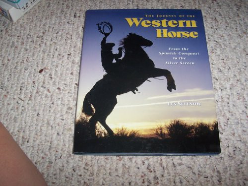 The Journey of the Western Horse (From the Spanish Conquest to the Silver Screen) by Les Sellnow, 9781581500943
