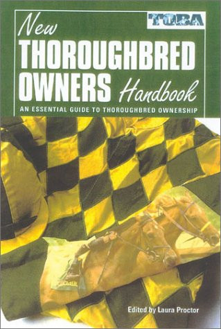 The New Thoroughbred Owners Handbook by Laura Proctor, 9781581500974