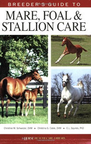 Breeder's Guide to Mare, Foal, and Stallion Care by Christina S. Cable, 9781581501438