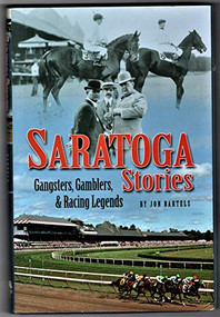 Saratoga Stories (Gangsters, Gamblers, and Racing Legends) by Jon Bartels, 9781581501582