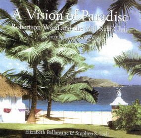 A Vision of Paradise (Robertson Ward and the Mill Reef Club) by Elizabeth Ballantine, 9781586670924