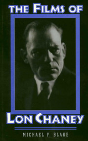Films of Lon Chaney by Michael F. Blake, 9781879511262