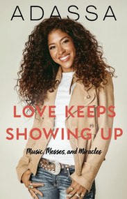 Love Keeps Showing Up (Music, Messes, and Miracles) by Adassa, 9781639935147