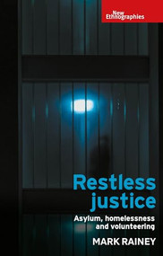Restless justice (Asylum, homelessness and volunteering) by Mark Rainey, 9781526145543