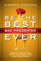 Be the Best Bad Presenter Ever (Break the Rules, Make Mistakes, and Win Them Over) by Karen Hough, 9781626560475