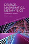 Deleuze, Mathematics, Metaphysics (Difference and Necessity) by Michael J. Ardoline, 9781399536349