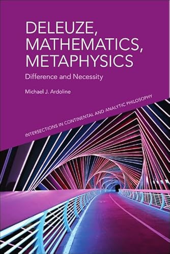 Deleuze, Mathematics, Metaphysics (Difference and Necessity) by Michael J. Ardoline, 9781399536349