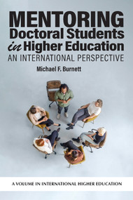 Mentoring Doctoral Students in Higher Education (An International Perspective) by Michael F. Burnett, 9798887308470