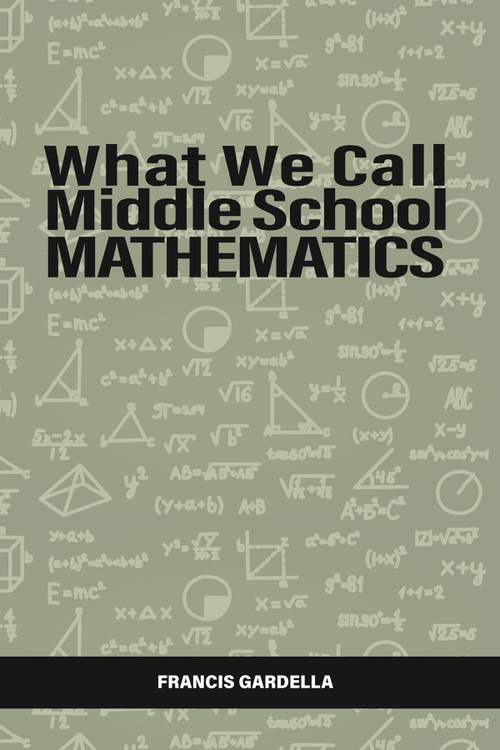 What We Call Middle School Mathematics by Francis Gardella, 9798887306506