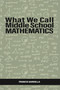 What We Call Middle School Mathematics by Francis Gardella, 9798887306506