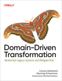 Domain-Driven Transformation (Modernize Legacy Systems and Mitigate Risk) by Carola Lilienthal, Henning Schwentner, 9798341640122