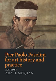 Pier Paolo Pasolini for art history and practice (Aesthetics and politics) by Ara H. Merjian, 9781526186164