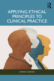 Applying Ethical Principles to Clinical Practice by Dominic Glorioso, 9781041102243