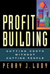 Profit Building (Cutting Costs Without Cutting People) by Perry J. Ludy, 9781576751084