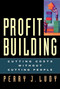 Profit Building (Cutting Costs Without Cutting People) by Perry J. Ludy, 9781576751084