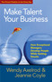Make Talent Your Business (How Exceptional Managers Develop People While Getting Results) by Wendy Axelrod, Jeannie Coyle, 9781605099316