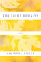 The Light Remains by Samantha Keller, 9781960803474